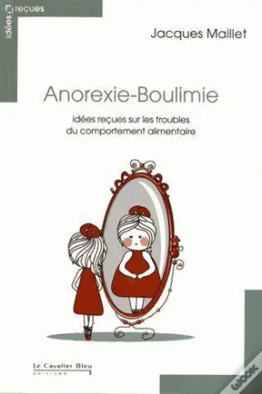 Anorexie-Boulimie - Idees Recues Sur Les Troubles Du Comport