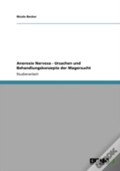 Anorexie Nervosa - Ursachen Und Behandlungskonzepte Der Magersucht