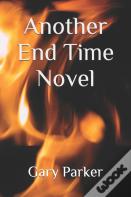 Another End Time Novel