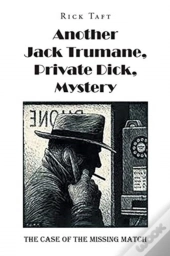 Another Jack Trumane, Private Dick, Myst