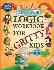 Another Logic Workbook For Gritty Kids