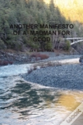 Another Manifesto Of A Madman For Good