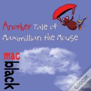 Another Tale Of Maximillian The Mouse
