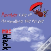 Another Tale Of Maximillian The Mouse