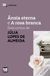 Ânsia Eterna E A Rosa Branca: Dois Contos De Júlia Lopes De Almeida