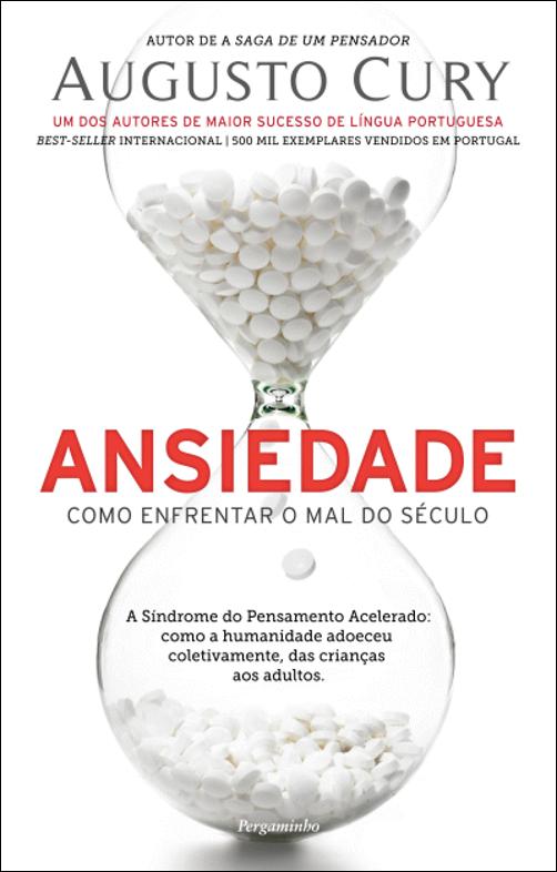 ANSIEDADE – COMO ENFRENTAR O MAL DO SÉCULO