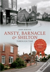 Ansty, Barnacle & Shilton Through Time