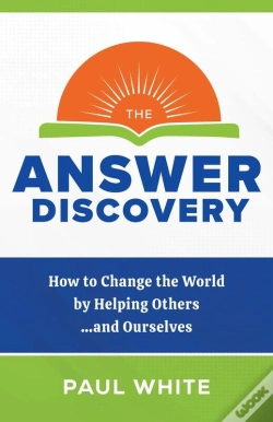 Capa do artigo Answer Discovery - How To Change The World By Helping Others...And Ourselves