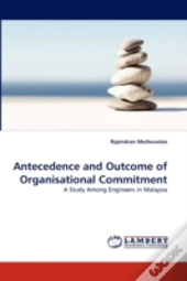 Antecedence And Outcome Of Organisational Commitment