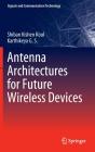 Antenna Architectures For Future Wireless Devices - Preview