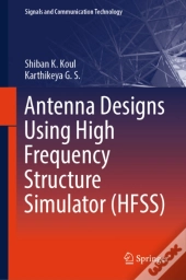 Antenna Designs Using High Frequency Structure Simulator (Hfss)
