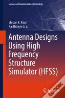 Antenna Designs Using High Frequency Structure Simulator (Hfss)