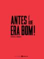 Antes é que Era Bom! - Preview