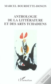 Anthologie De La Litterature Et Des Arts Tchadiens