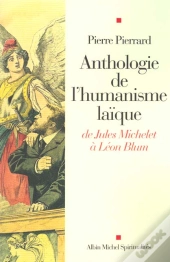 Anthologie De L'Humanisme Laique ; De Jules Michelet A Leon Blum