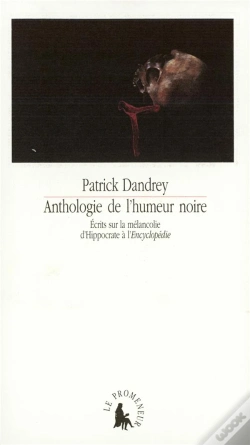 Capa do artigo Anthologie De L'Humeur Noire : Écrits Sur La Mélancolie D'Hippocrate À L'Encyclopédie