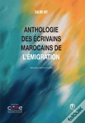 Anthologie Des Ecrivains Marocains De L'Emigration