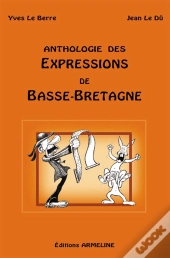 Anthologie Des Expressions De Basse-Bretagne (Édition 2006)