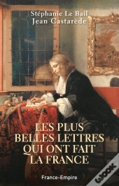 Anthologie Des Plus Belles Lettres Francaises De La Renaissance A Nos Jours