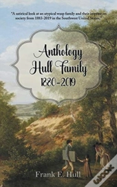 Anthology Hull Family 1880-2019