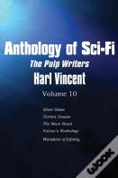 Anthology Of Sci-Fi V10, The Pulp Writers - Harl Vincent