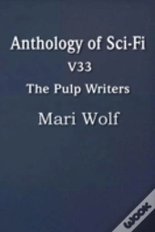 Anthology Of Sci-Fi V33, The Pulp Writers - Mari Wolf