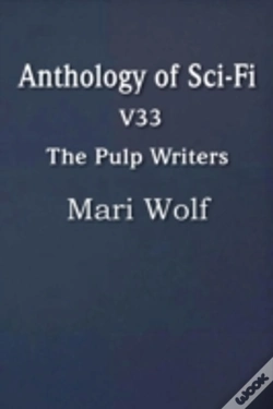 Capa do artigo Anthology Of Sci-Fi V33, The Pulp Writers - Mari Wolf
