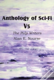 Capa do artigo Anthology Of Sci-Fi V5, The Pulp Writers - Alan E. Nourse