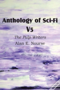Capa do artigo Anthology Of Sci-Fi V5, The Pulp Writers - Alan E. Nourse