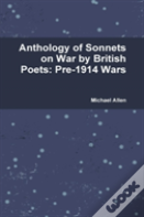 Anthology Of Sonnets On War By British Poets: Pre-1914 Wars