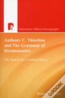 Anthony C Thiselton And The Grammar Of Hermeneutics