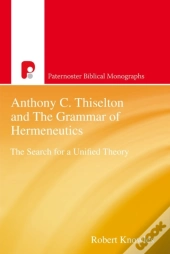 Anthony C Thiselton And The Grammar Of Hermeneutics