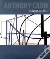 Anthony Caro: Drawing In Space