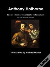 Capa do artigo Anthony Holborne: Baroque Selections Transcribed For Baritone Ukulele And Other Four Course Instruments