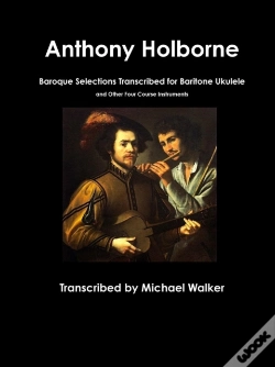 Capa do artigo Anthony Holborne: Baroque Selections Transcribed For Baritone Ukulele And Other Four Course Instruments