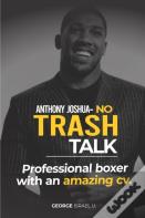 Anthony Joshua No Trash Talk