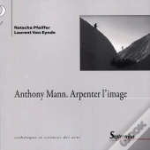 Anthony Mann ; Arpenter L'Image