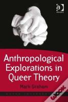 Anthropological Explorations In Queer Theory