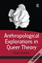 Anthropological Explorations In Queer Theory