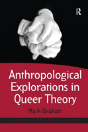 Anthropological Explorations In Queer Theory - Preview