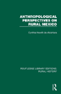 Anthropological Perspectives On Rural Mexico - Preview