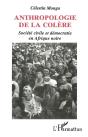 Anthropologie De La Colere ; Societe Civile Et Democratie En Afrique Noire - Preview