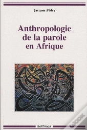 Anthropologie De La Parole En Afrique