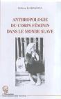 Anthropologie Du Corps Feminin Dans Le Monde Slave - Preview