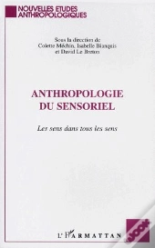 Anthropologie Du Sensoriel ; Le Sens Dans Tous Les Sens