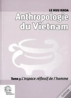 Capa do artigo Anthropologie Du Vietnam Tome 3 ; L'Espace Réflexif De L'Homme