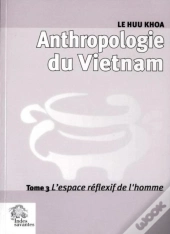 Anthropologie Du Vietnam Tome 3 ; L'Espace Réflexif De L'Homme