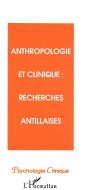 Anthropologie Et Clinique ; Recherches Antillaises - Preview