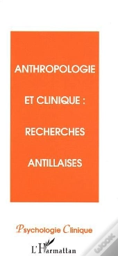 Anthropologie Et Clinique ; Recherches Antillaises