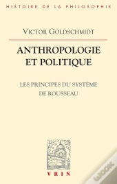 Anthropologie Et Politique : Les Principes Du Système De Rousseau